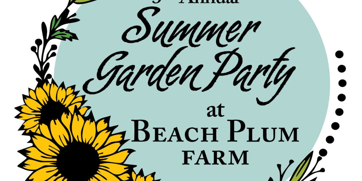 Summer Garden Party at Beach Plum Farm